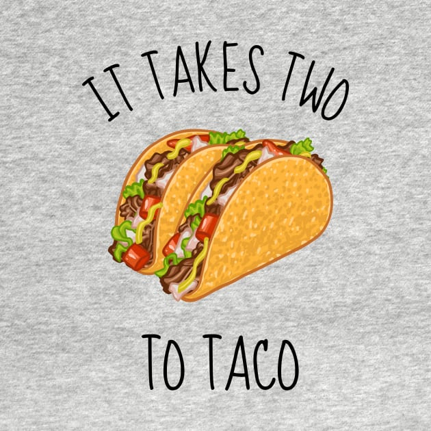 It Takes Two To Taco Funny Tacos by DesignArchitect